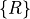 \{R\}