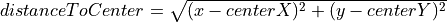distanceToCenter=\sqrt{(x-centerX)^2+(y-centerY)^2}