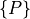 \{P\}