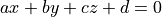 ax + by + cz + d = 0