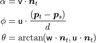 \alpha &= {\mathsf v} \cdot \boldsymbol{n}_t \\
\phi &= {\mathsf u} \cdot \frac{(\boldsymbol{p}_t - \boldsymbol{p}_s)}{d}\\
\theta &= \arctan ({\mathsf w} \cdot \boldsymbol{n}_t, {\mathsf u} \cdot \boldsymbol{n}_t) \\